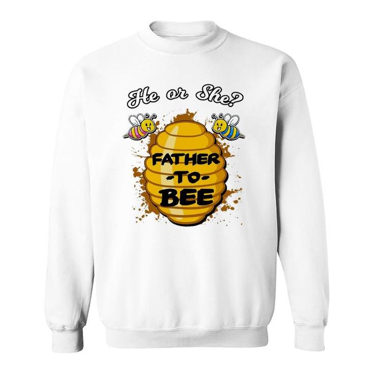 He Or She Father To Bee Gender Baby Reveal Announcement Sweatshirt