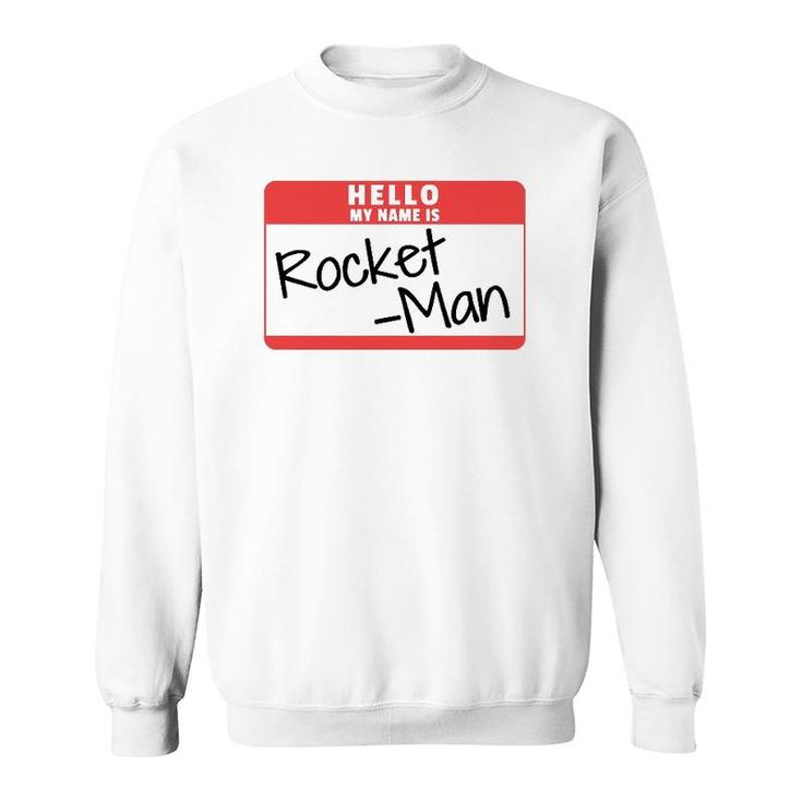 Hello My Name Is Rocket Man Funny Halloween Kim Costume Tee Sweatshirt