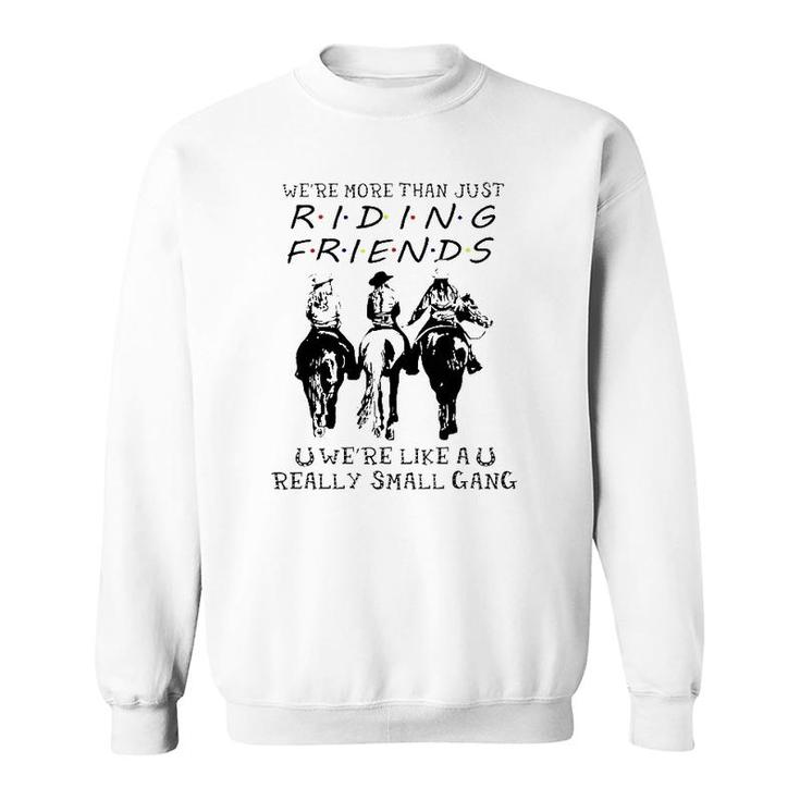 Horse Riding Were More Than Just Riding Friends Sweatshirt