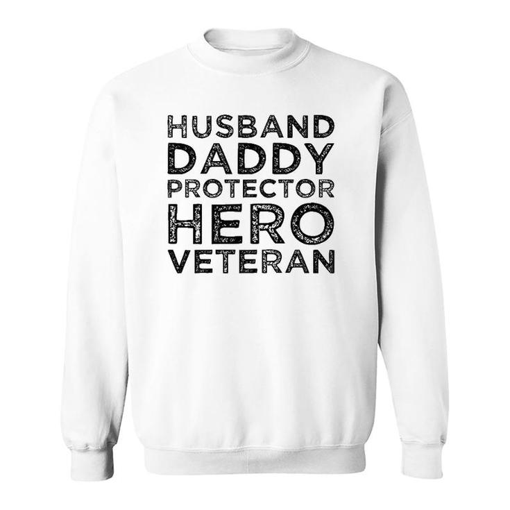 Husband Daddy Protector Hero Veteran Fathers Day Dad Gift Sweatshirt