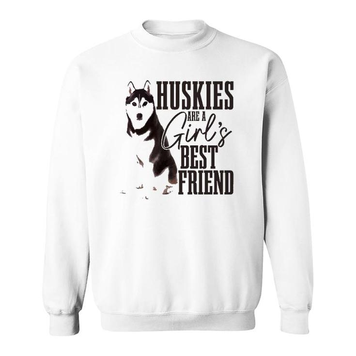 Husky Are Girls Best Friend Funny Siberian Husky Mom  Sweatshirt
