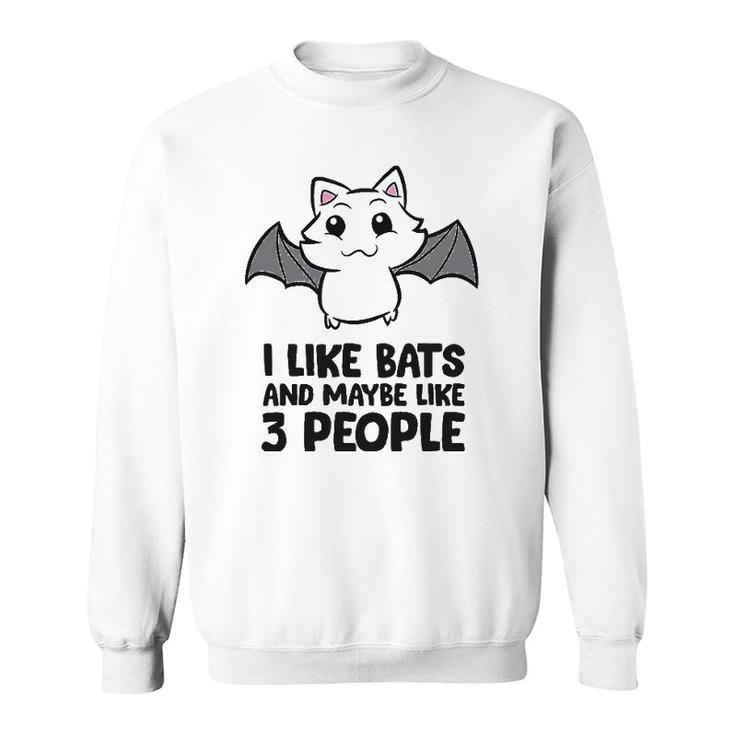 I Like Bats And Maybe Like 3 People Sweatshirt