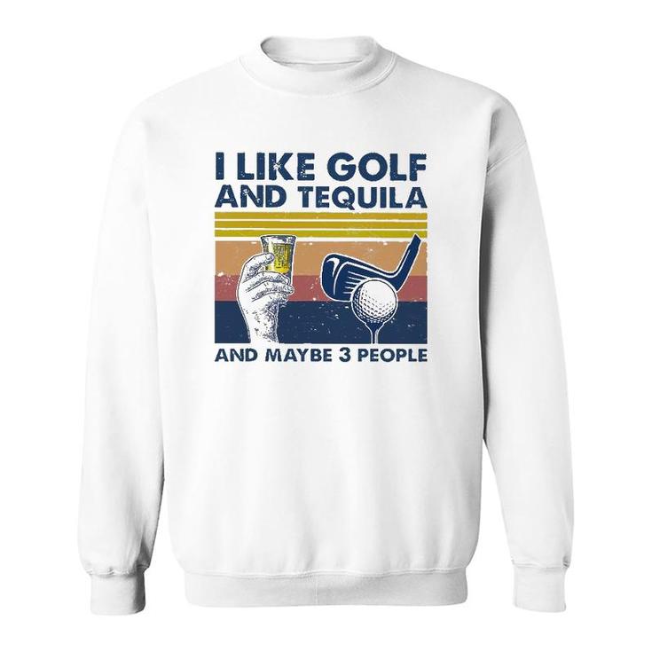 I Like Golf And Tequila And Maybe 3 People Retro Vintage Sweatshirt