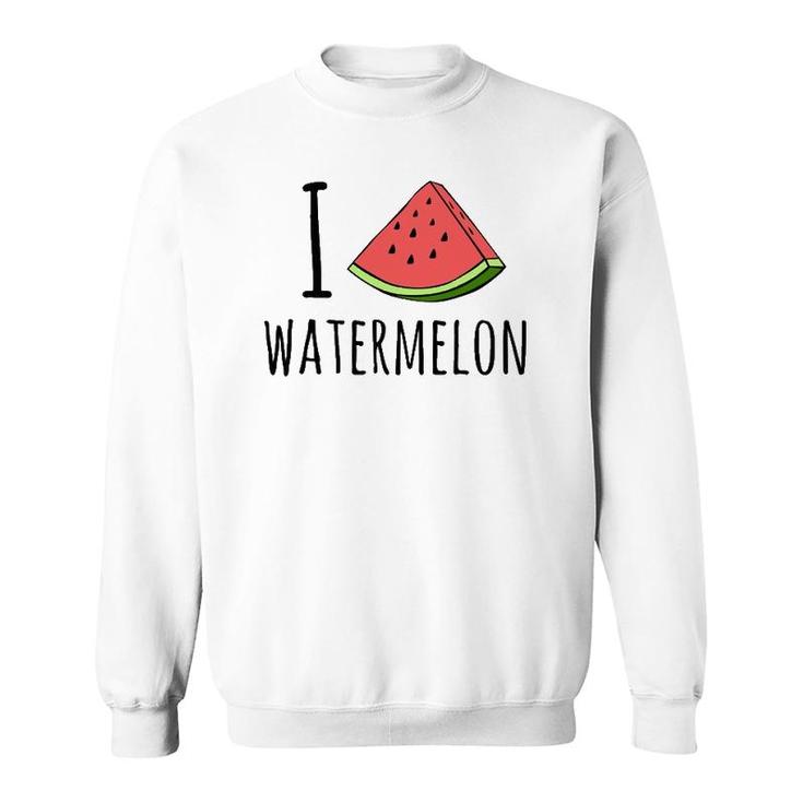 I Love Watermelon  Watermelon Lover Sweatshirt