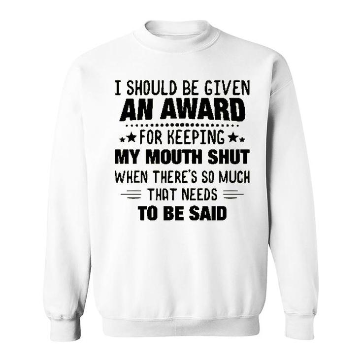I Should Be Given An Award Funny Saying Sweatshirt