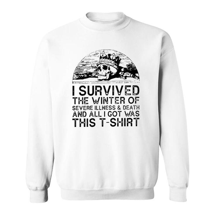 I Survived The Winter Of Severe Illness And Death And All I Got Was This Sweatshirt