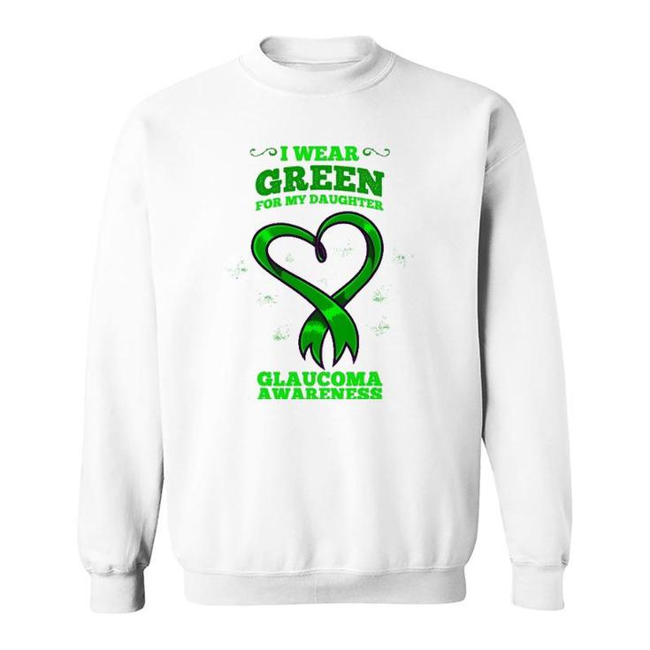 I Wear Green For My Daughter Glaucoma Awareness Sweatshirt