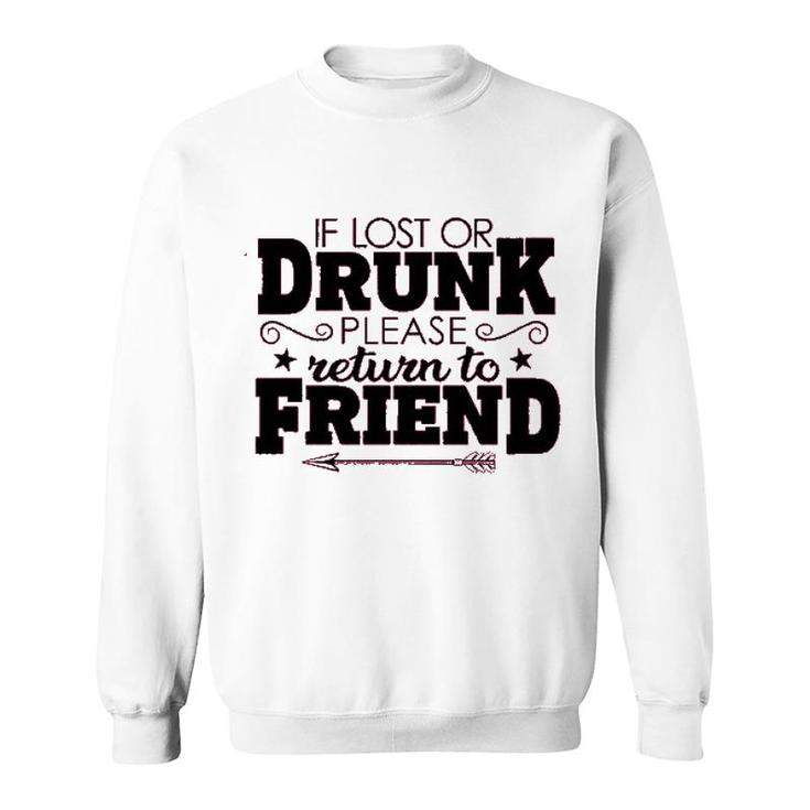 If Lost Or Drunk Please Return To Friend Enjoyable Gift 2022 Sweatshirt