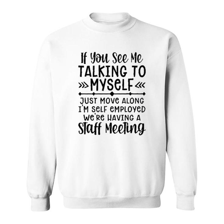 If You See Me Talking To Myself 2022 Trend Sweatshirt