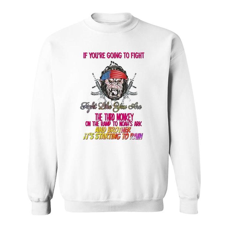 If Youre Going To Fight Funny Humor Quotes Sweatshirt