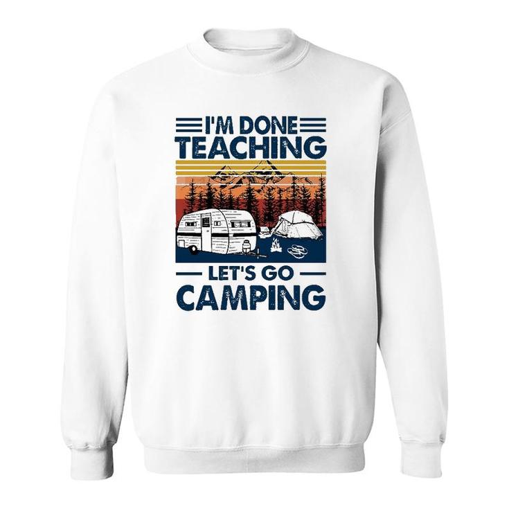 Im Done Teaching Lets Go Camping Vintage Version Sweatshirt