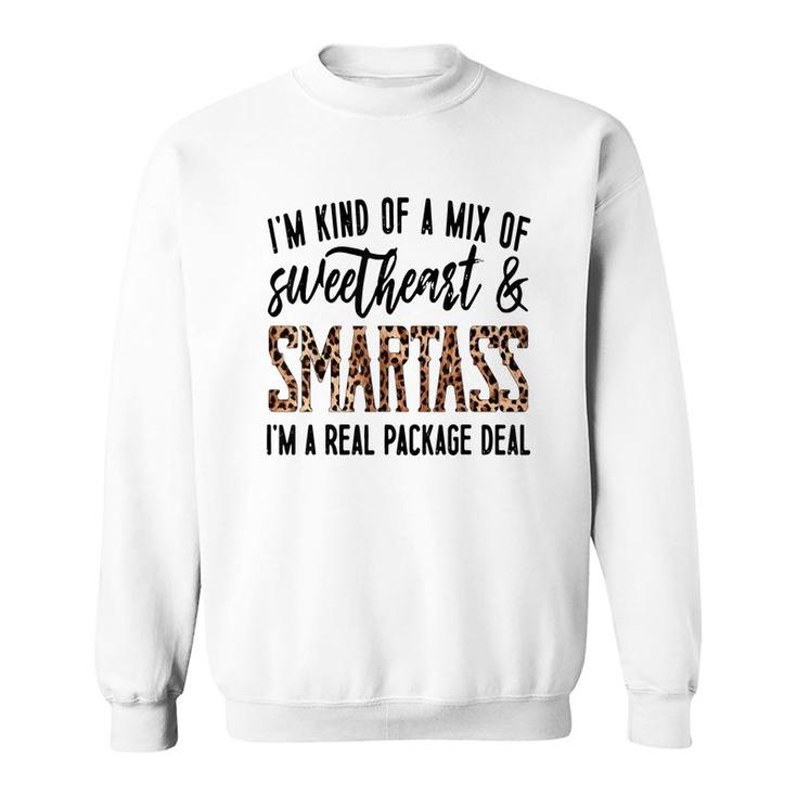 Im Kind Of A Mix Of Sweetheart And Smartass Im A Real Pack  Sweatshirt