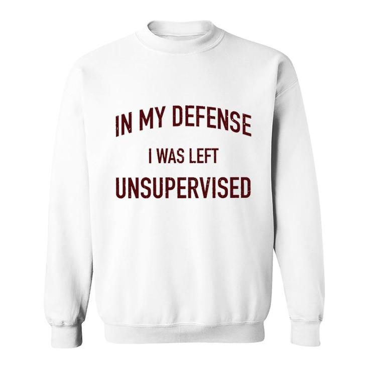 In My Defence I Was Left Unsupervised 2022 Trend Sweatshirt