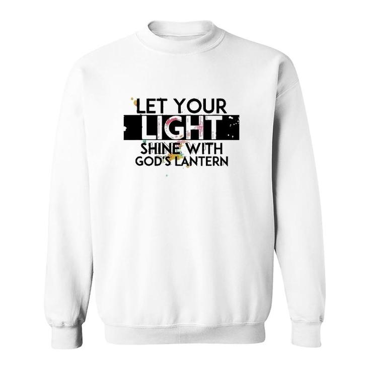 Inspiration Let Your Light Shine With God’S Lanterns Sweatshirt