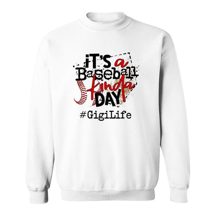 Its A Baseball Kinda Daybaseball Gigi Life Sweatshirt