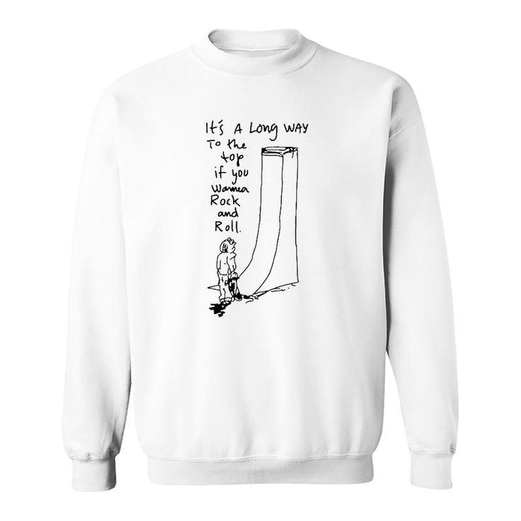 Its A Long Way To The Top If You Wanna Rock And Roll Sweatshirt