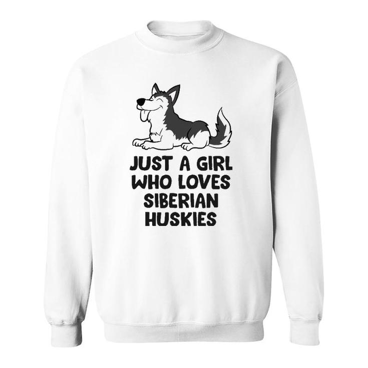 Just A Girl Who Loves Siberian Huskies Sweatshirt