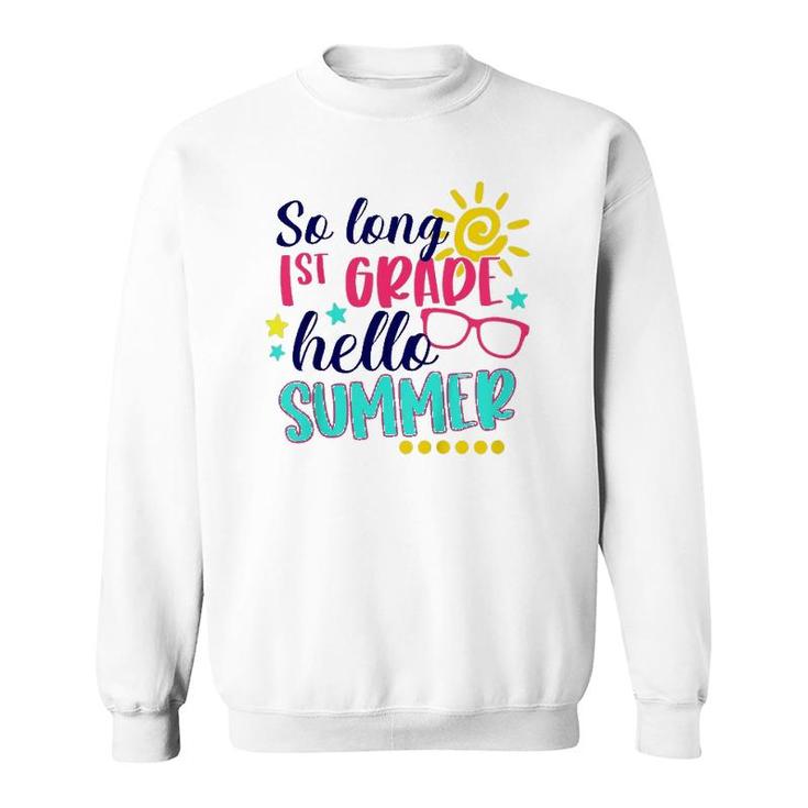 Kids So Long 1St Grade Hello Summer Vacay Last Day Of School Sweatshirt
