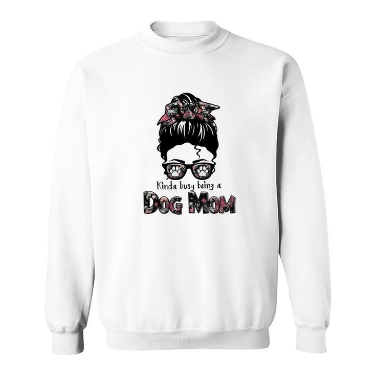 Kinda Busy Being A Dog Mom Sublimation Was Womens Sweatshirt