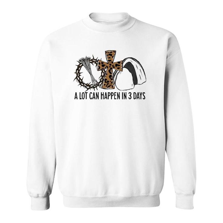 Leopard A Lot Can Happen In 3 Days Jesus Easter Christian Sweatshirt