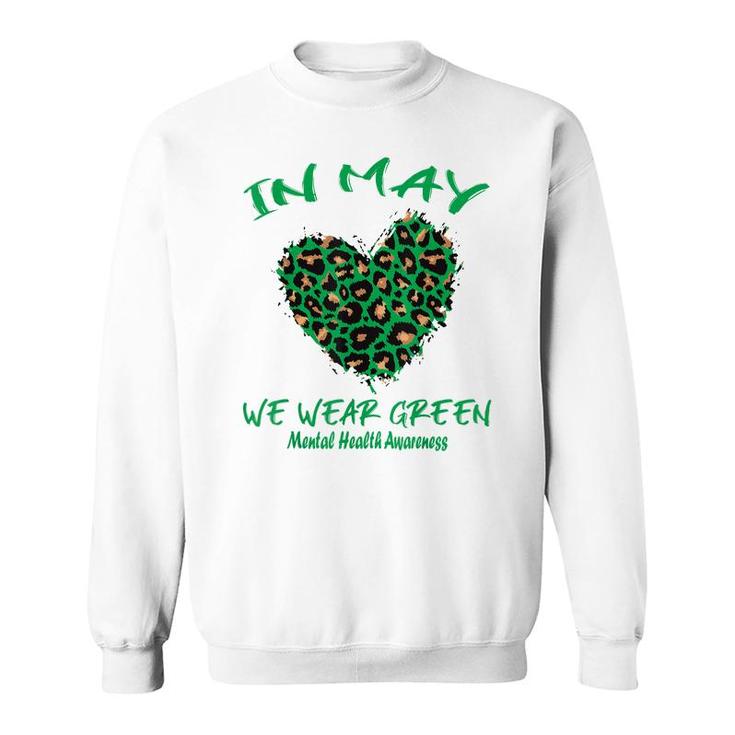 Leopard Heart In May We Wear Green Mental Health Awareness  Sweatshirt