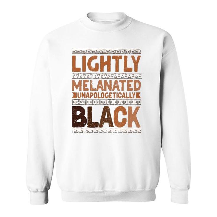 Lightly Melanated Unapologetically Black Melanin Sweatshirt