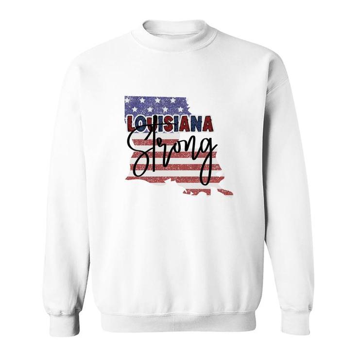 Louisiana Strong July Independence Day 2022 Sweatshirt