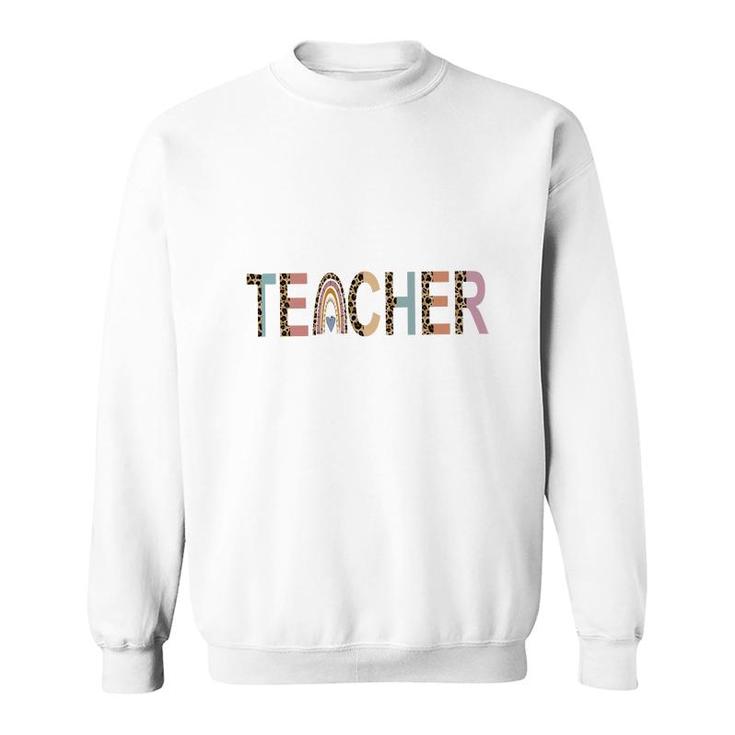 Love Being A Teacher To Teach Student Gift Sweatshirt