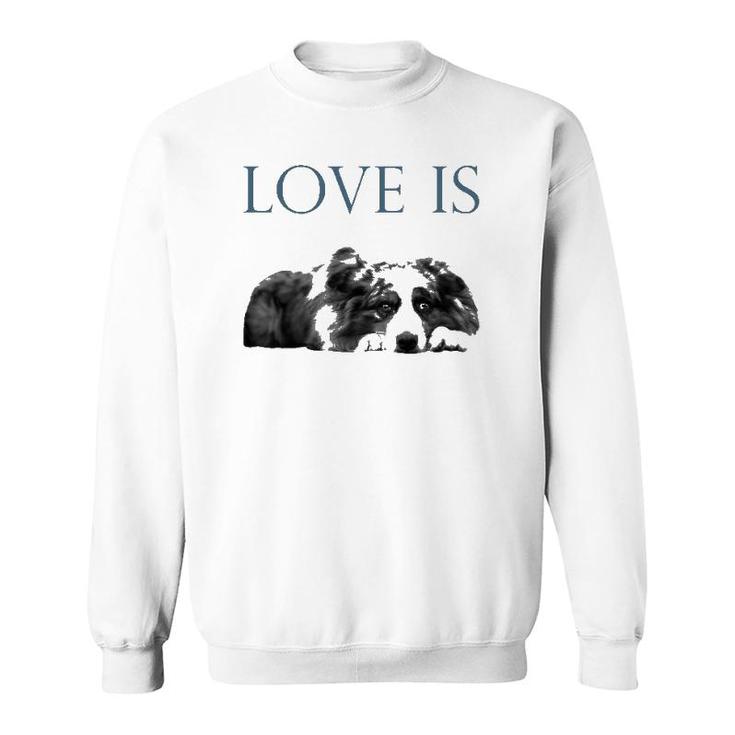 Love Is Aussi Australian Shepherd Sweatshirt