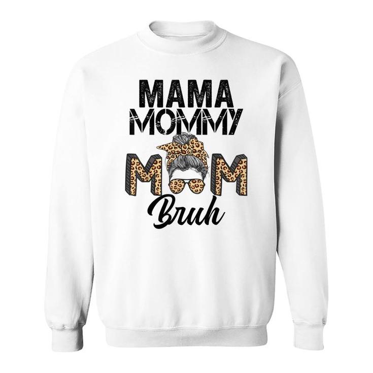 Mama Mommy Mom Bruh Leopard Messy Bun Mothers Day 2022  Sweatshirt