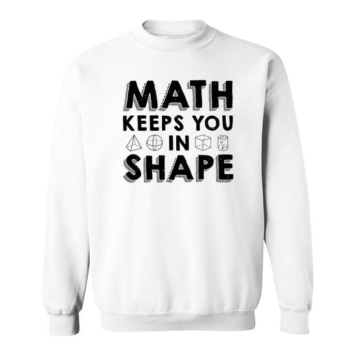 Math Keeps You In Shape Math Teacher Black Version Sweatshirt