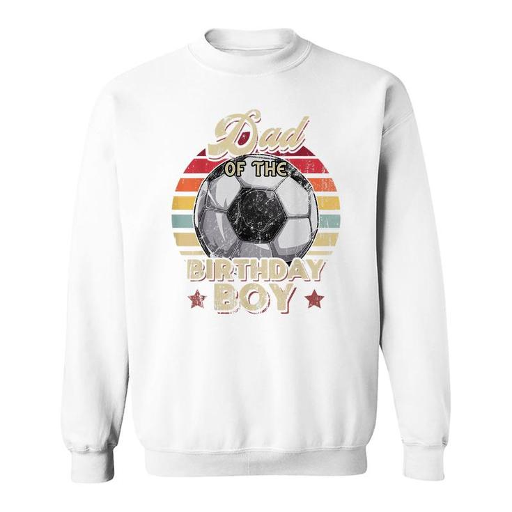 Mens Dad Of The Birthday Boy Soccer Birthday Party Retro Boys  Sweatshirt