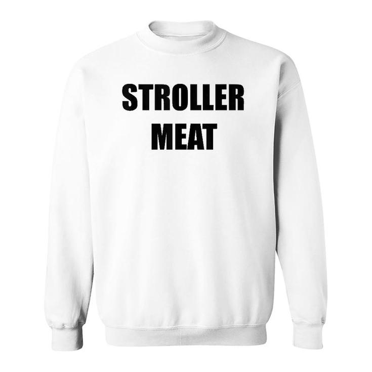 Mens Stroller Meat Funny New Dad New Father Fathers Day Gag Gift  Sweatshirt