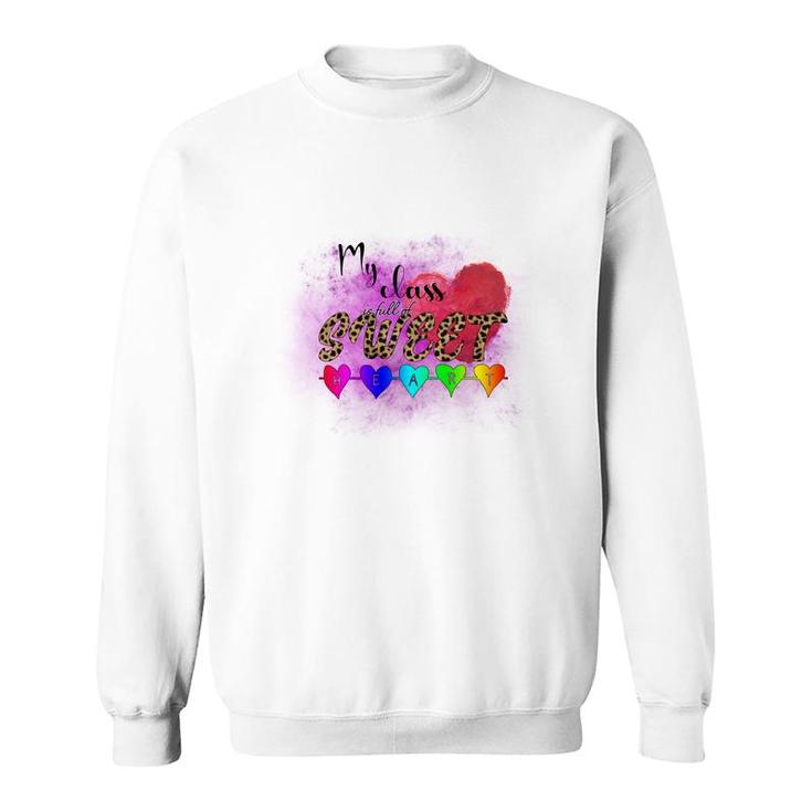 My Class In Full Of Sweet Teacher Heart Great Sweatshirt