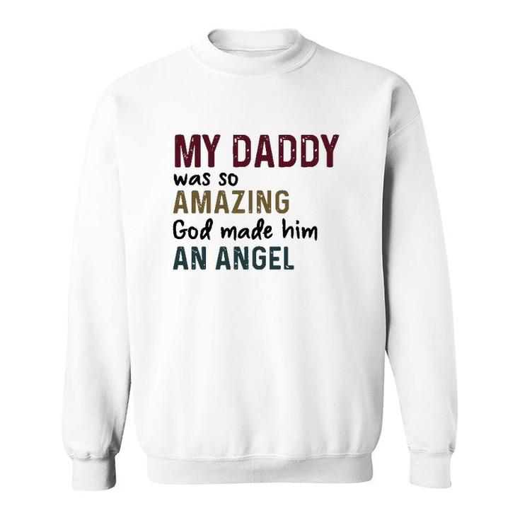 My Daddy Was So Amazing God Made Him An Angel Vintage Version Sweatshirt