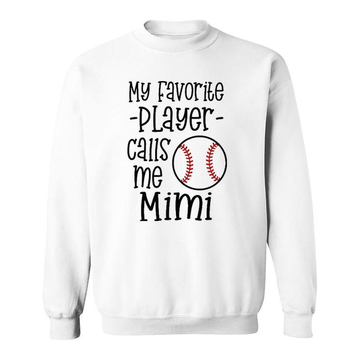 My Favorite Player Calls Me Mimi Baseball Game Grandma Sweatshirt