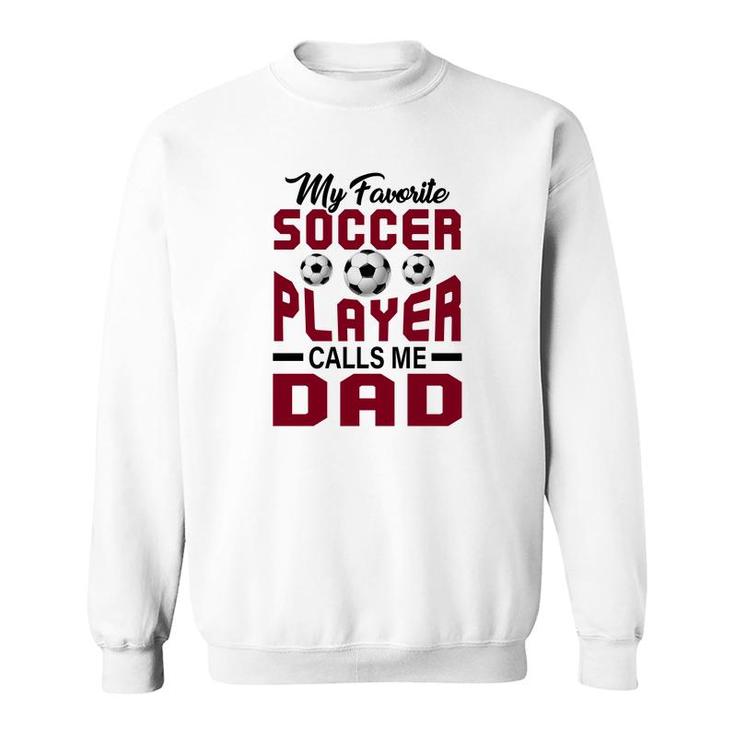 My Favorite Soccer Player Calls Me Dad Red Graphic Sweatshirt