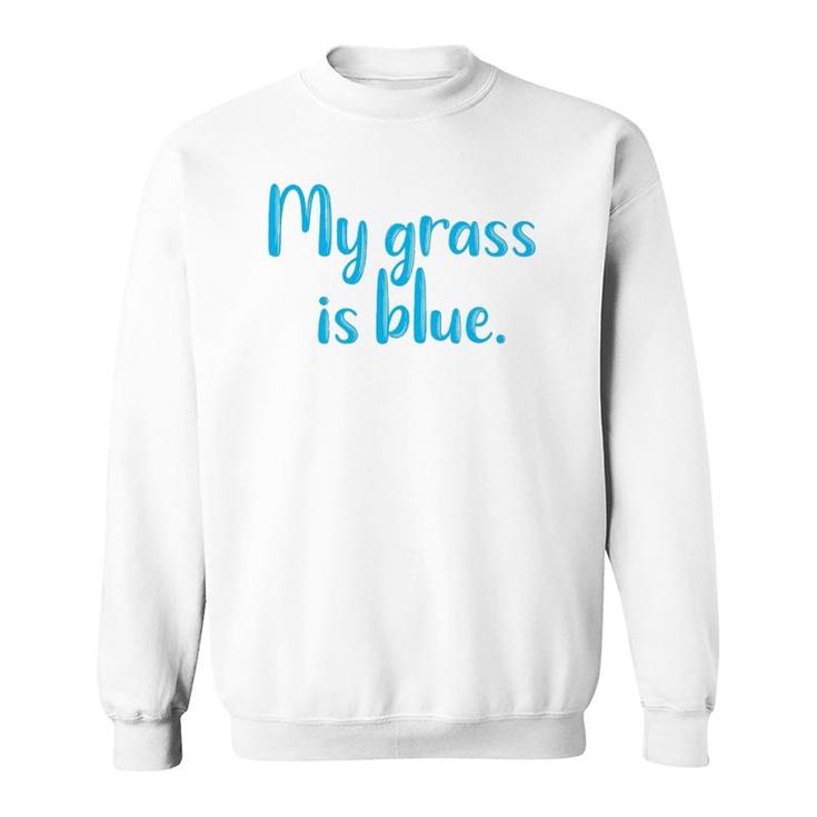 My Grass Is Blueretro Fan Bluegrass Typography Gifts Sweatshirt
