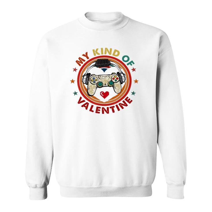 My Kind Of Valentine Funny Video Game Lover Graphic Day Sweatshirt