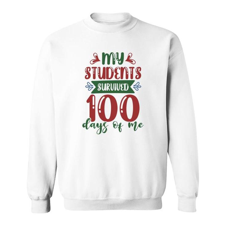 My Students Survived 100 Days Of Me Teacher Sweatshirt