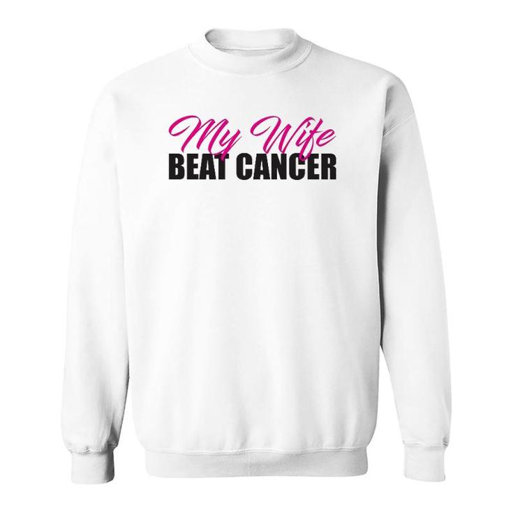 My Wife Beat Cancer Husband Breast Cancer Awareness Sweatshirt