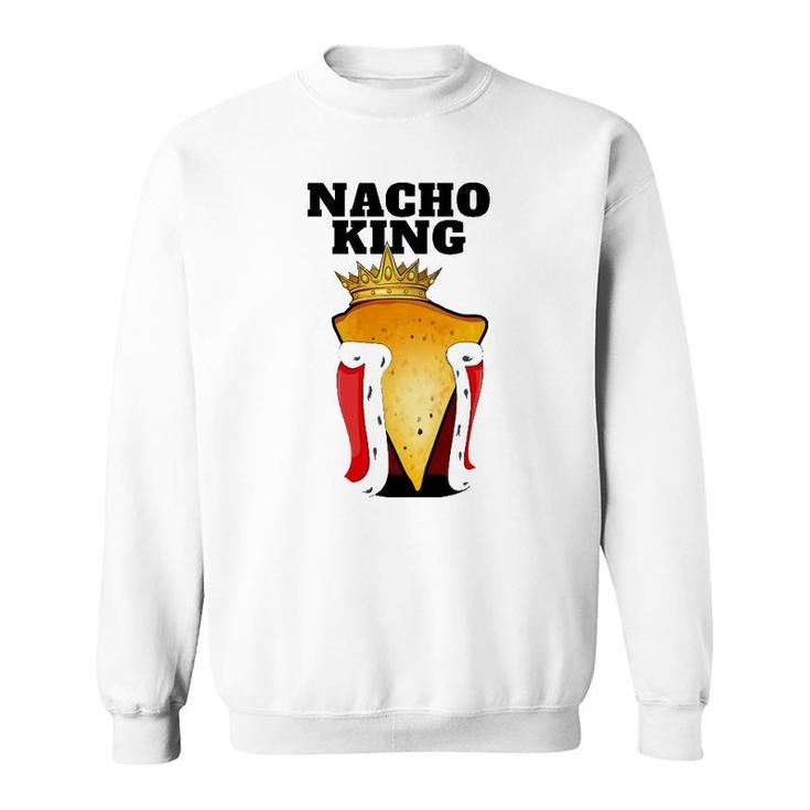 Nacho King Mens Nacho Lover  Cute Mexican Nacho Sweatshirt