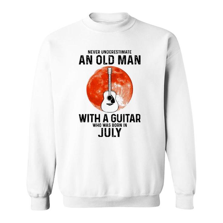 Never Underestimate An Old Man With A Guitar July Sweatshirt