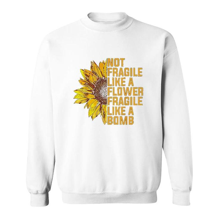 Not Fragile Like A Flower But A Bomb Sunflower Notorious Rbg Sweatshirt
