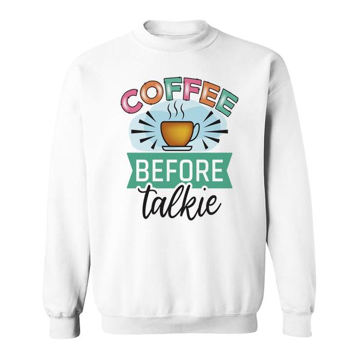 Official I Drinking Coffee Before Talking New Sweatshirt