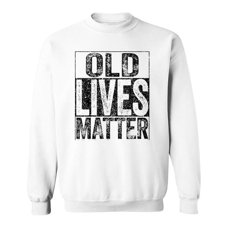 Old Lives Matter Elderly Senior Gif Sweatshirt