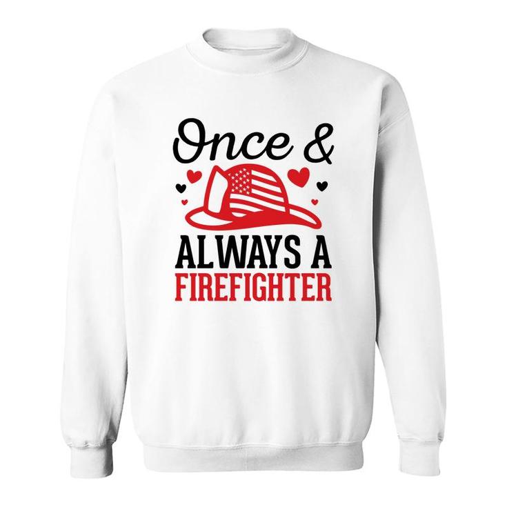 Once And Always A Firefighter Job Title Lovers Sweatshirt