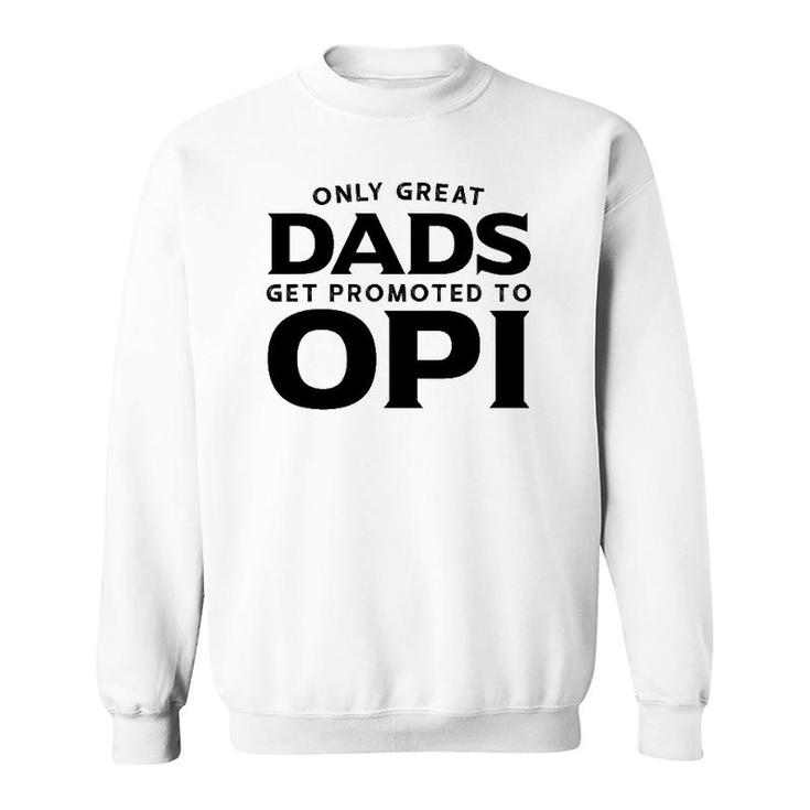 Opi Gift Only Great Dads Get Promoted To Opi Sweatshirt