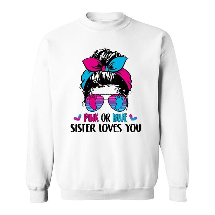 Pink Or Blue Sister Loves You Gender Reveal Party Sweatshirt