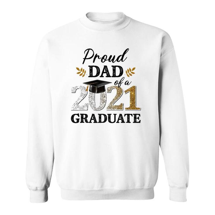 Proud Dad Of A 2021 Graduate Senior Graduation Grad Sweatshirt - Seseable